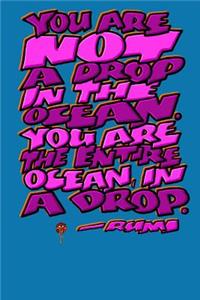 You Are Not a Drop in the Ocean, You Are the Entire Ocean in a Drop