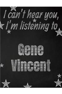 I can't hear you, I'm listening to Gene Vincent creative writing lined notebook