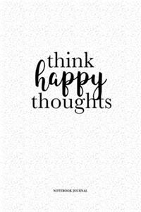 Think Happy Thoughts