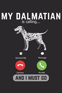 My Dalmatian Is Calling And I Must Go