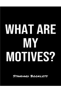 What Are My Motives?