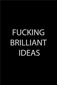 Fucking Brilliant Ideas