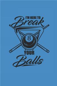 I'm Here to Break Your Balls