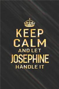 Keep Calm and Let Josephine Handle It