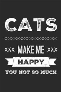 Cats Make Me Happy You Not So Much