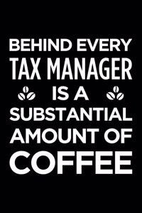 Behind Every Tax Manager Is a Substantial Amount of Coffee