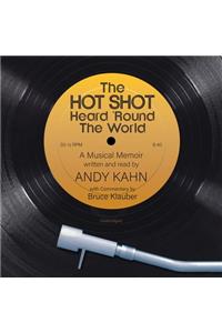 Hot Shot Heard 'round the World Lib/E