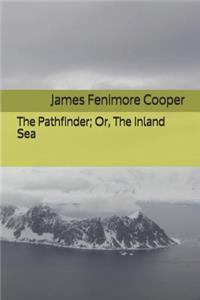The Pathfinder; Or, The Inland Sea