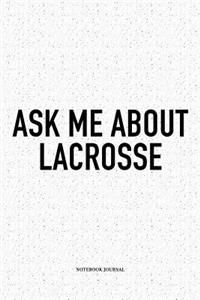 Ask Me About Lacrosse