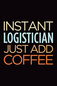 Instant logistician just add coffee