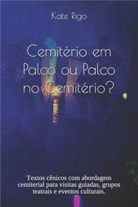 Cemitério em Palco ou Palco no Cemitério?