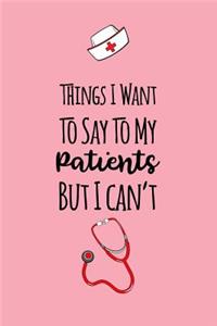 Things I Want To Say To My Patients But I Can't