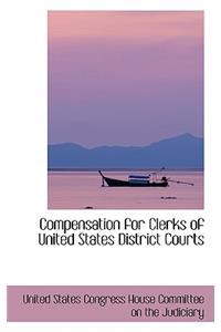 Compensation for Clerks of United States District Courts