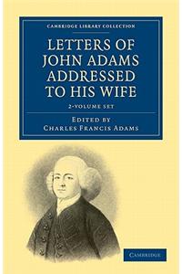 Letters of John Adams Addressed to His Wife 2 Volume Set