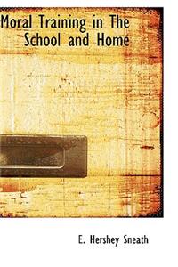 Moral Training in the School and Home