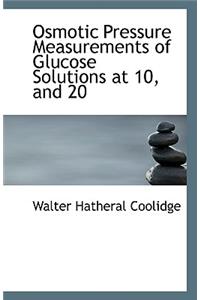Osmotic Pressure Measurements of Glucose Solutions at 10, and 20