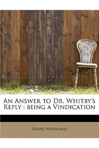 An Answer to Dr. Whitby's Reply