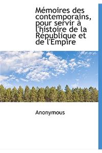M Moires Des Contemporains, Pour Servir L'Histoire de La R Publique Et de L'Empire