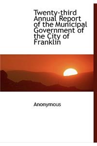 Twenty-Third Annual Report of the Municipal Government of the City of Franklin