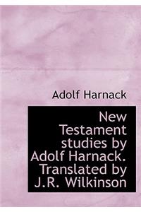 New Testament Studies by Adolf Harnack. Translated by J.R. Wilkinson
