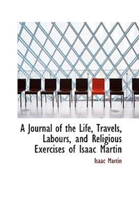 A Journal of the Life, Travels, Labours, and Religious Exercises of Isaac Martin