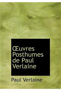 Uvres Posthumes de Paul Verlaine