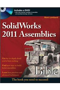 SolidWorks 2011 Assemblies Bible [With DVD]