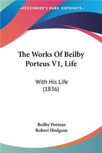 Works Of Beilby Porteus V1, Life