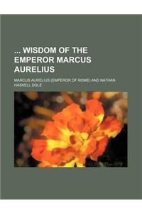 Wisdom of the Emperor Marcus Aurelius