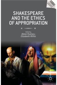 Shakespeare and the Ethics of Appropriation