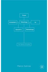 From Aristotle's Teleology to Darwin's Genealogy