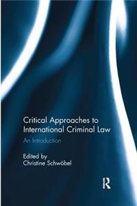 Critical Approaches to International Criminal Law