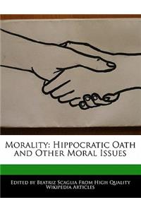 Morality: Hippocratic Oath and Other Moral Issues