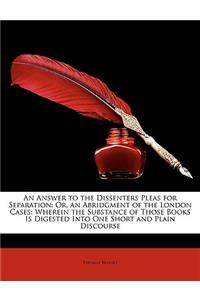 An Answer to the Dissenters Pleas for Separation