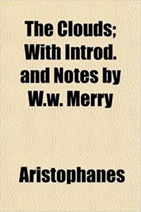 The Clouds; With Introd. and Notes by W.W. Merry