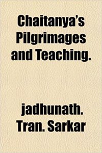Chaitanya's Pilgrimages and Teaching.