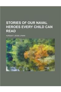 Stories of Our Naval Heroes Every Child Can Read