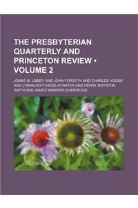The Presbyterian Quarterly and Princeton Review (Volume 2)