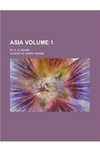 Asia; By A. H. Keane Volume 1