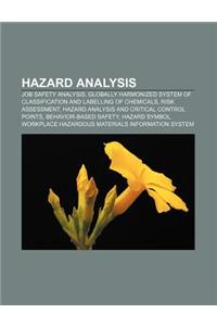 Hazard Analysis: Job Safety Analysis, Globally Harmonized System of Classification and Labelling of Chemicals, Risk Assessment