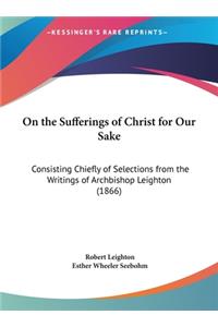 On the Sufferings of Christ for Our Sake