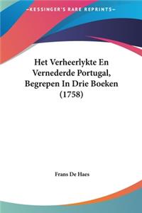 Het Verheerlykte En Vernederde Portugal, Begrepen in Drie Boeken (1758)