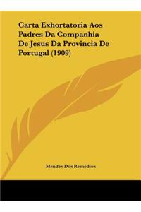 Carta Exhortatoria Aos Padres Da Companhia De Jesus Da Provincia De Portugal (1909)