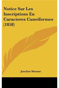 Notice Sur Les Inscriptions En Caracteres Cuneiformes (1858)