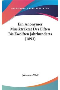 Ein Anonymer Musiktraktat Des Elften Bis Zwolften Jahrhunderts (1893)