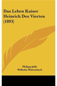 Das Leben Kaiser Heinrich Des Vierten (1893)