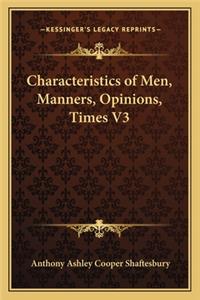 Characteristics of Men, Manners, Opinions, Times V3