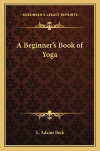 A Beginner's Book of Yoga