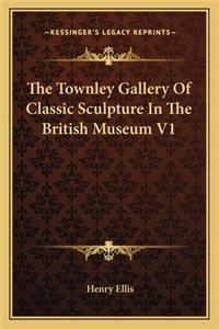 Townley Gallery of Classic Sculpture in the British Museum V1
