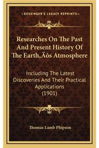 Researches On The Past And Present History Of The Earth's Atmosphere